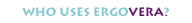Who Uses Ergovera